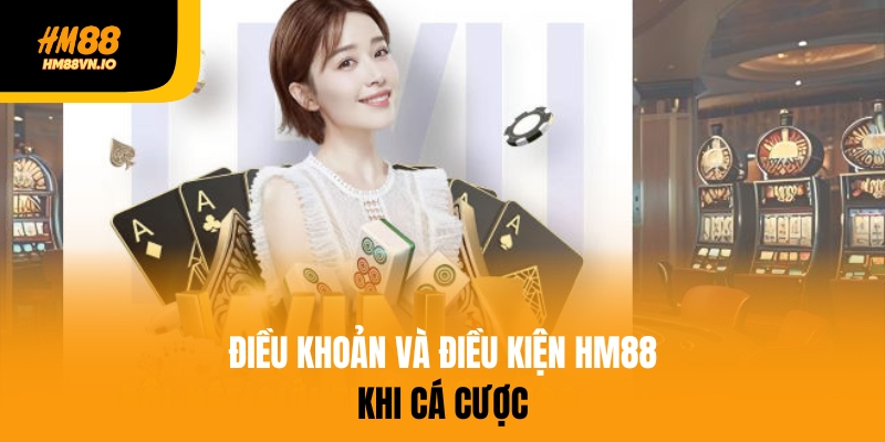 điều khoản và điều kiện HM88 Điều khoản và điều kiện HM88 khi cá cược tại nhà cái