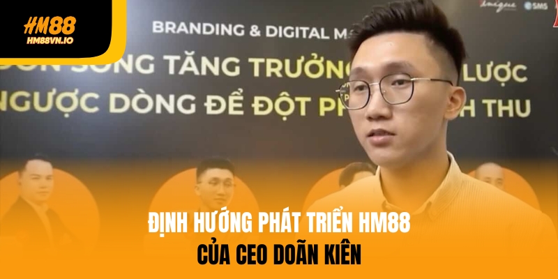 Định hướng phát triển của HM88