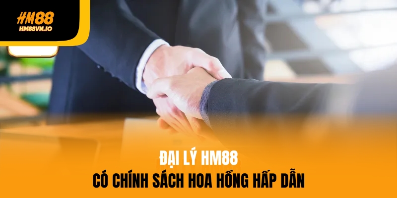đại lý hm88 Đại lý HM88 có chính sách hoa hồng hấp dẫn