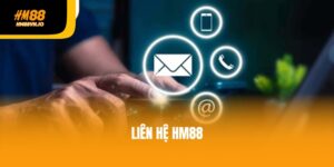Liên hệ HM88 – 4 Kênh hỗ trợ khách hàng chuyên nghiệp