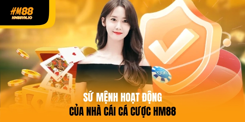 Sứ mệnh nhà cái Hm88 theo đuổi