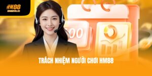 Cập nhật trách nhiệm người chơi HM88 mới nhất 2025